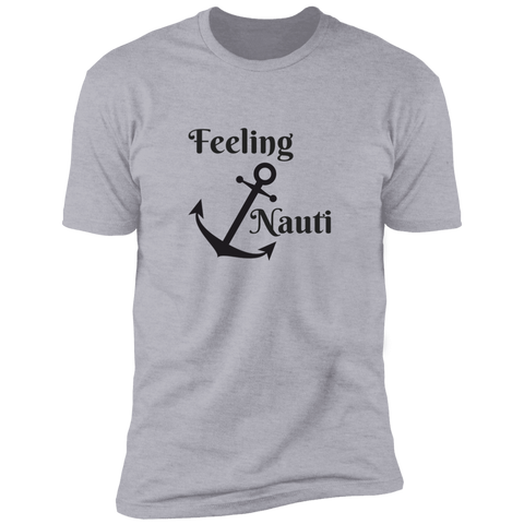 Feeling Nauti Premium Short Sleeve T-Shirt